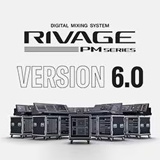 V6.0新固件已到，為 RIVAGE PM 數(shù)字混音系統(tǒng)帶來新功能和增強(qiáng)操作
